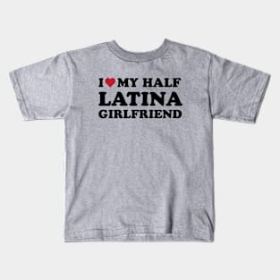 I heart My Half Latina Girlfriend Kids T-Shirt